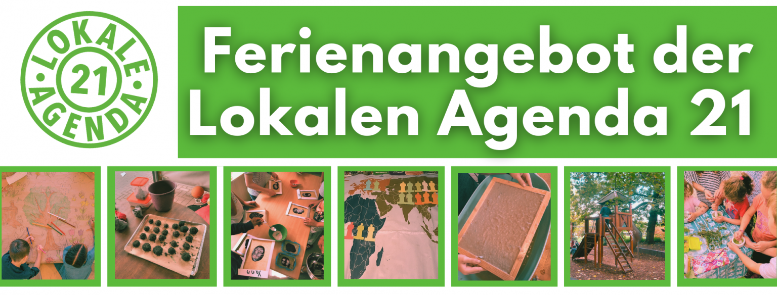 In der unteren Hälfte des Bildes sieht man mehrere Fotos mit grünen Rahmen die Bilder zeigen verschieden Workshops der lokalen Agenda sowie Symbolbilder. In der oberen Hälfte des Bildes steht "Ferienangebot der lokalen Agenda 21" und das Lokale Agenda Logo ist abgebildet.